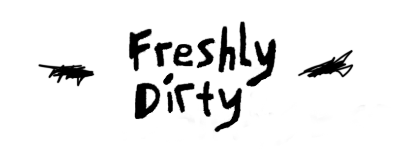 Freshly Dirty